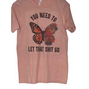 "You Need To Let That Shit Go" Butterfly Graphic Tee Orange Small Bella Canvas